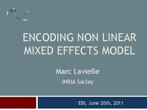 ENCODING NON LINEAR MIXED EFFECTS MODEL Marc Lavielle