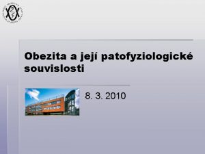 Obezita a jej patofyziologick souvislosti 8 3 2010