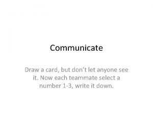 Communicate Draw a card but dont let anyone