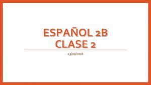 ESPAOL 2 B CLASE 2 25012018 DEBERES REPASO