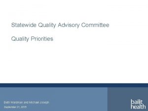 Statewide Quality Advisory Committee Quality Priorities Beth Waldman
