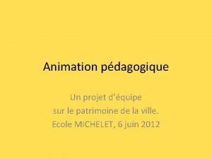 Animation pdagogique Un projet dquipe sur le patrimoine