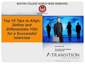 BOSTON COLLEGE WORLDWIDE WEBINARS Top 10 Tips to
