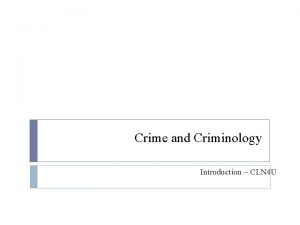 Crime and Criminology Introduction CLN 4 U Crime