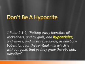 Dont Be A Hypocrite 1 Peter 2 1