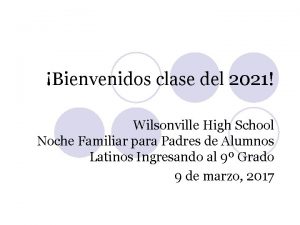 Bienvenidos clase del 2021 Wilsonville High School Noche
