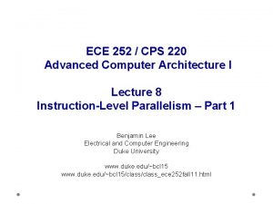 ECE 252 CPS 220 Advanced Computer Architecture I