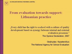 NACIONALIN MOKYKL VERTINIMO AGENTRA From evaluation towards support