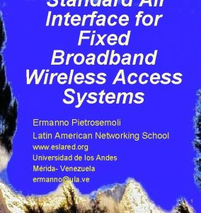 Standard Air Interface for Fixed Broadband Wireless Access