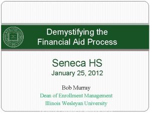 Demystifying the Financial Aid Process Seneca HS January