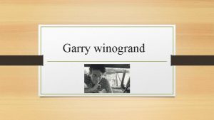 Garry winogrand BIography Born Jan 14 1928 In