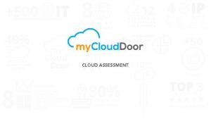 CLOUD ASSESSMENT my Cloud Door Your preferred Cloud