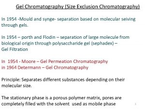 Gel Chromatography Size Exclusion Chromatography In 1954 Mould