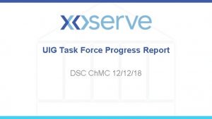 UIG Task Force Progress Report DSC Ch MC
