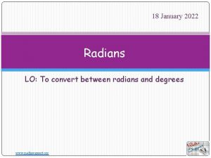 18 January 2022 Radians LO To convert between