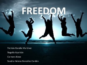 FREEDOM Patricia Ganda Martnez Begoa Aparicio Carmen Alexe