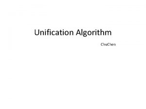 Unification Algorithm Chu Chen Definition The unification problem