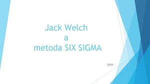 Jack Welch a metoda SIX SIGMA 2020 Jack
