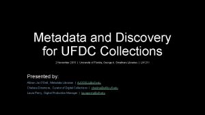 Metadata and Discovery for UFDC Collections 2 November