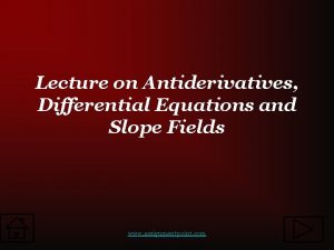 Lecture on Antiderivatives Differential Equations and Slope Fields