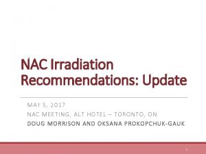 NAC Irradiation Recommendations Update MAY 5 2017 NAC