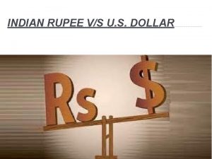 INDIAN RUPEE VS U S DOLLAR INDIAN RUPEE