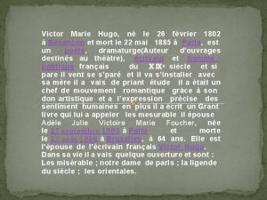 Victor Marie Hugo n le 26 fvrier 1802