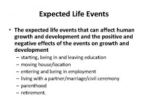 Expected Life Events The expected life events that