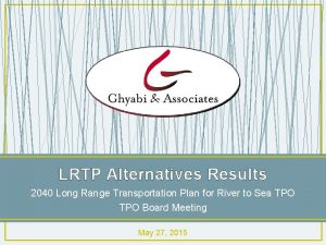 LRTP Alternatives Results 2040 Long Range Transportation Plan