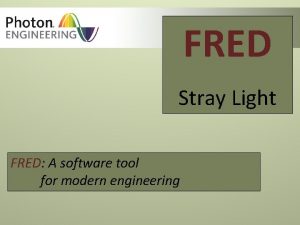 FRED Stray Light FRED A software tool for