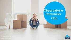 Confidential Observatoire Immobilier CBC Confrence de presse Le