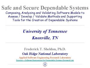 Safe and Secure Dependable Systems Composing Analyzing and