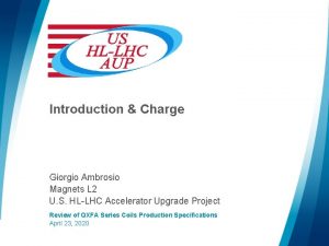 Introduction Charge Giorgio Ambrosio Magnets L 2 U