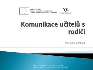 Komunikace uitel s rodii Mgr Diana Dvokov Podpora