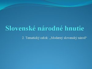 Slovensk nrodn hnutie 2 Tematick celok Modern slovensk