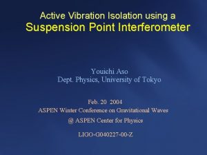Active Vibration Isolation using a Suspension Point Interferometer