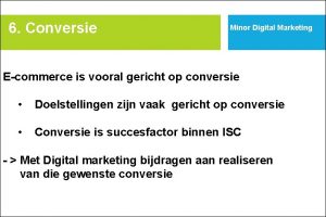 6 Conversie Minor Digital Marketing Ecommerce is vooral