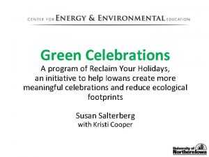 Green Celebrations A program of Reclaim Your Holidays