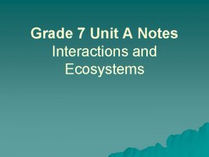 Grade 7 Unit A Notes Interactions and Ecosystems