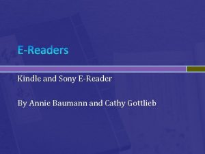 EReaders Kindle and Sony EReader By Annie Baumann