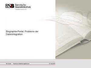 BiographiePortal Probleme der Datenintegration Dirk Scholz Mnchener Digitalisierungs