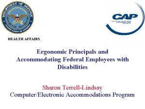 HEALTH AFFAIRS Ergonomic Principals and Accommodating Federal Employees