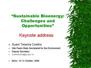 Sustainable Bioenergy Challenges and Opportunities Keynote address Suani