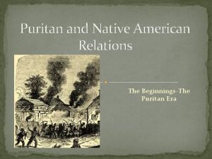 Puritan and Native American Relations The BeginningsThe Puritan