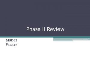 Phase II Review MSD II P 14347 Mechanical
