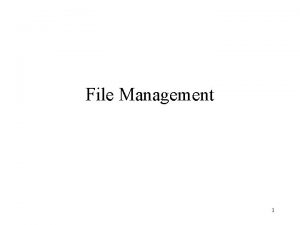 File Management 1 File Management File management system