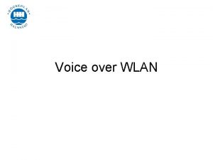 Voice over WLAN Voice over IP WAN Vo