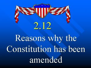2 12 Reasons why the Constitution has been