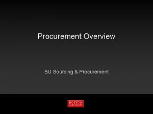 Procurement Overview BU Sourcing Procurement 1182022 Agenda Overview