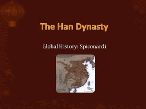 The Han Dynasty Global History Spiconardi The Government